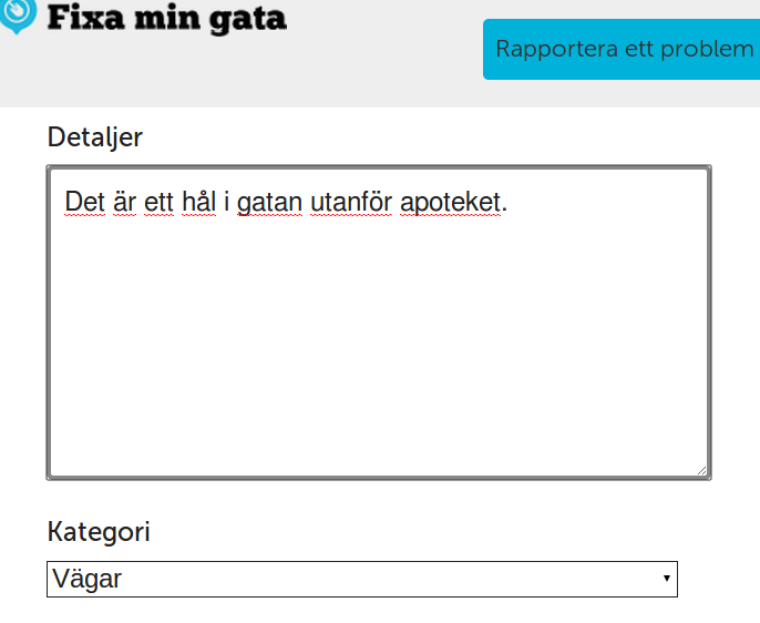 Fig. 3 - Formuläret När formuläret är ifyllt, så skickar systemet automatiskt en rapport till din kommun via e-post. Därför behöver vi en e-postadress dit rapporter ska skickas under testfasen.