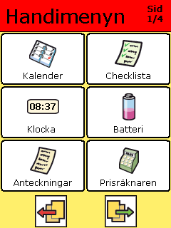 Därefter visas Handimenyn/Startmenyn eller den vy som ligger i autostart (t ex Kalender). 3.