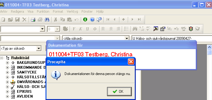 Den andra patientens journal kommer utan att du behöver söka på nytt. Du får också en tydlig markering att dokumentationen gäller annan patient. Denna ruta går inte att stänga!