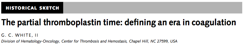 1953: Partial thromboplastin time Langdell RH, Wagner RH, Brinkhouse KM 1961: Activated partial thromboplastin time Proctor RR, Rapaport SI J Thromb Haemost 2003; 1: 2267-70.