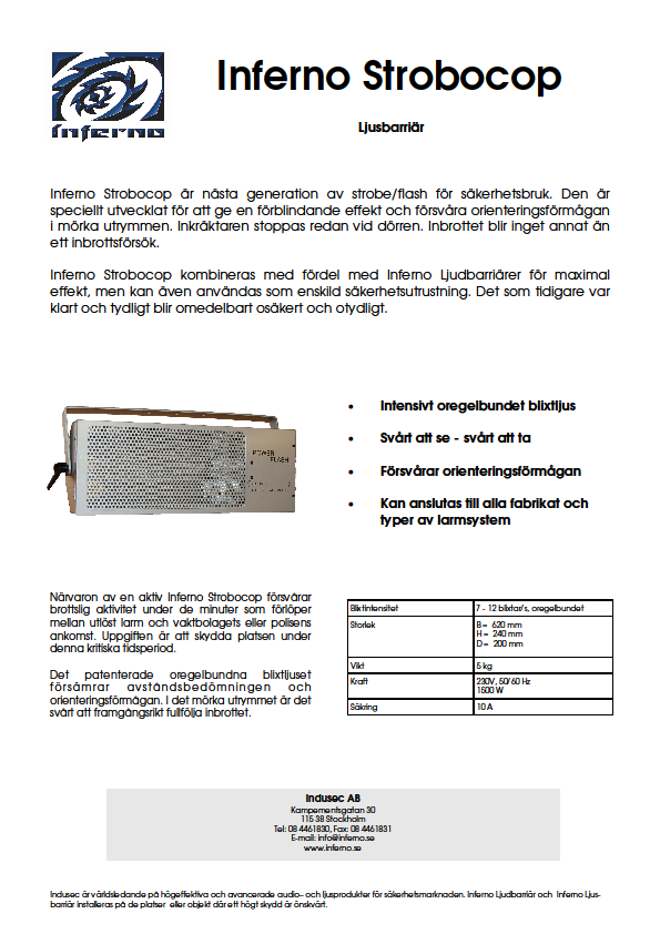 2 Faktainsamling 2.1 Nulägesbeskrivning Indusec AB utvecklar avancerade ljud- och ljussäkerhetsprodukter och system för att förhindra inbrott.