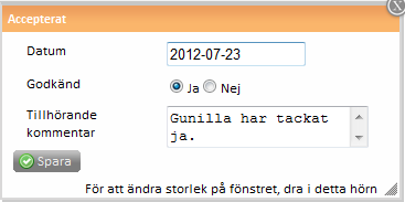 4 Klicka på symbolen under Erbjudits och klicka på Lägg till kommentar. 5 Klicka på symbolen under Accepterar och klicka på Lägg till kommentar. Dokumentera att den som erbjudits tackat ja.