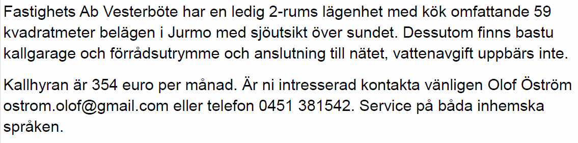 Sommarbostad/lägenhet på Brändö sökes för perioden 1.6-14.8.2016. Jag kommer att jobba som stugvärd på Brändö Stugby och Camping och önskar hyra en enkel bostad. Allt beaktas.