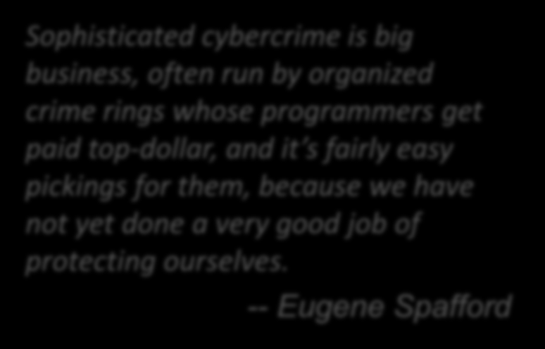 Ännu fler fall Maskar med extra hög profil 1988 Internet Worm 2001 Sadmind, Code Red, Nimda 2003 SQL Slammer, Blaster, Welchia Sophisticated cybercrime is big business, often run by organized crime