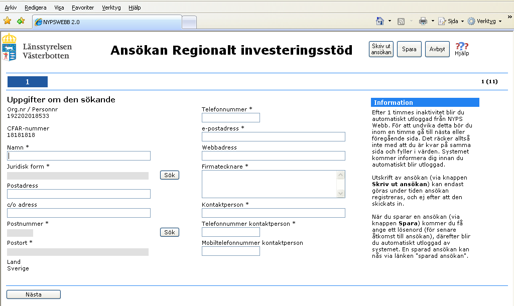 Namn* Ange företagets namn. Juridisk form* Ange juridisk form för företaget.