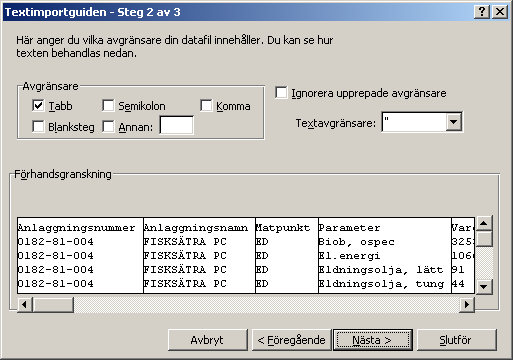 57 5. Spara filen. 6. Öppna filen i excel via textimport. 7. Välj att öppna filen med Avgränsade fält och med Filursprung: Windows (ANSI) samt klicka på Nästa.