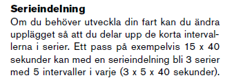 UPPDELNING = lättare nå stor total mängd intensivt arbete Hög puls under lång tid Komma igång KORTA