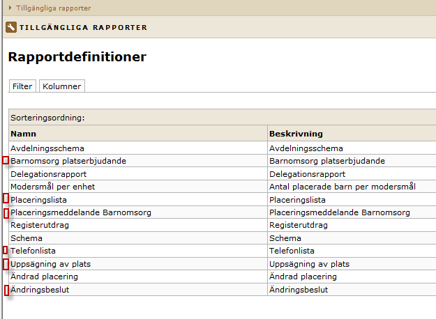 Rapporter i barnomsorg Klicka på Barnomsorg, Rapporter från den vänstra menypanelen. Nedan listas alla de rapporter som finns i barnomsorg (förskola och familjedaghem).