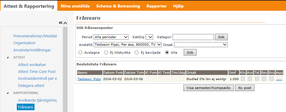 Frånvaro Här ser du all frånvaro, välj Ej beviljade poster för att endast se de obeviljade. Väljer du alla kommer både beviljade och obeviljade poster upp.