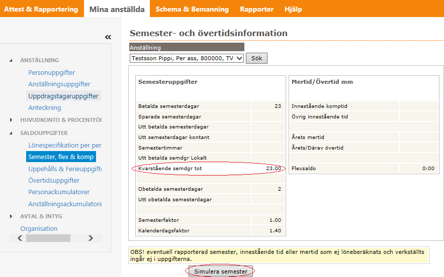 Semester, flex & komp Här har du varje medarbetares semester och övertidsinformation.