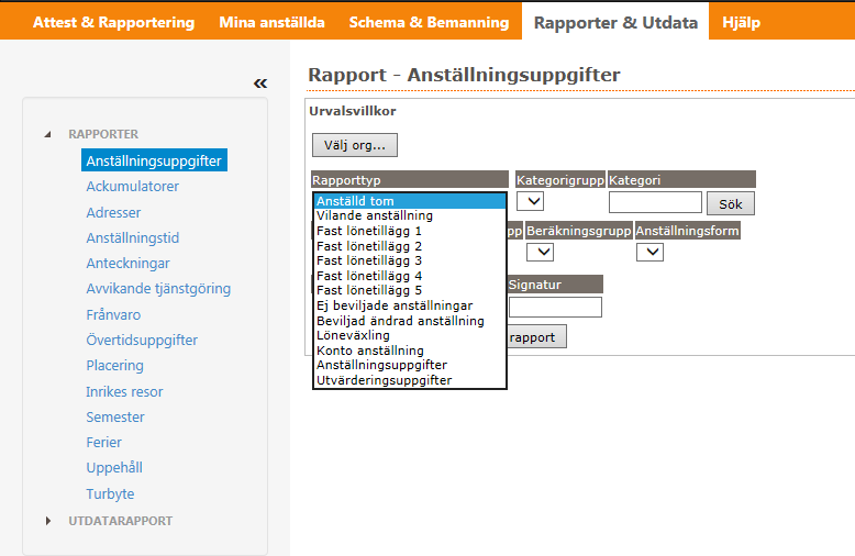 Rapporter & Utdata Rapporter Här kan du snabbt och enkel ta fram rapporter och bevakningar på Dina medarbetare.