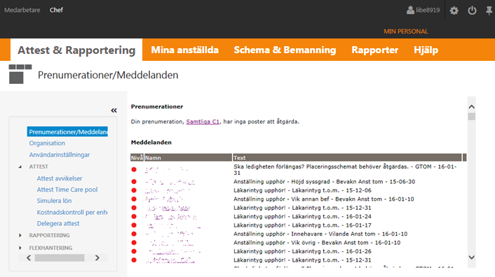 Attest & Rapportering Prenumerationer/Meddelande Prenumerationer/Meddelande är ett bra hjälpmedel för att inte glömma att bevilja viktiga poster.