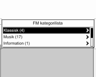 132 Infotainmentsystem Välj önskad station. Observera! Den station som tas emot för tillfället är markerad med i.