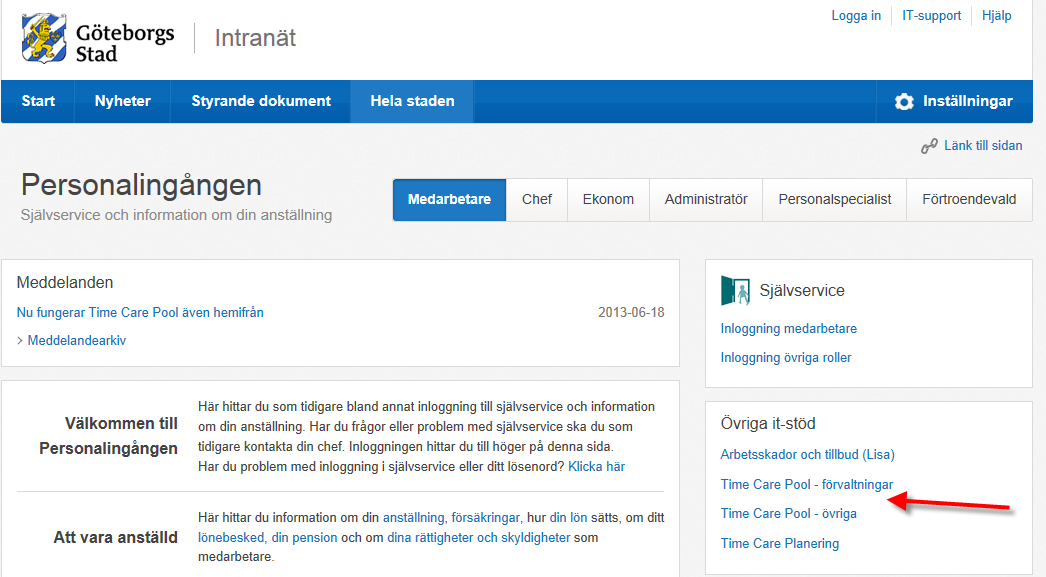 Logga in i Time Care Pool För att kunna logga in i Time Care Pool måste du först logga in i Göteborgs stads datanätverk. Du får ett användarnamn och ett lösenord när du anställs i bemanningsenheten.