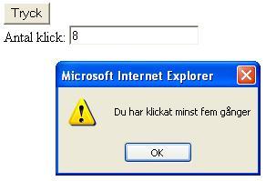 12: Skriv en funktion som i en textruta skriver ut totala antalet klick på knappen efter varje klickning, samt som i en alertruta skriver ut texten Du har klickat minst 5 gånger när du klickat fem