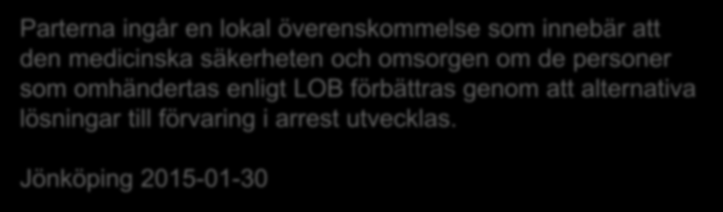 Medel 2015 Parterna ingår en lokal överenskommelse som innebär att den medicinska säkerheten och omsorgen om de personer