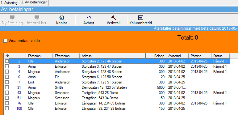 BETALNINGAR Återställning av betalning Klicka på knappen Återställ betalning Välj därefter bland de betalningar som är gjorda (betaldatum) I den lista