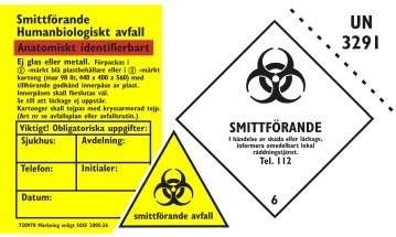 Smittförande avfall Humanbiologiskt avfall - Anatomiskt identifierbart VIKTIGT att förpackningen märks med följande etikett innan utplacering på avdelningen: Förpackning: Godkända förpackningar för