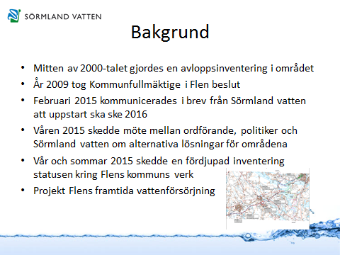 2. Bakgrund om berörda områden Mötet gick igenom olika roller, Flens kommun respektive Sörmland Vatten och Avfall AB.