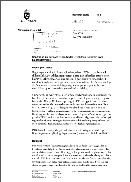 Regeringsuppdrag PTS bredbandsskola Syftet är att underlätta för offentliga aktörer att bidra till utbyggnaden av snabbt bredband genom att skapa en gemensam kunskapsbas kring metoder och arbetssätt.