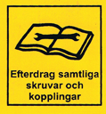 SYMBOL FÖRKLARING Läs instruktionsbok Stäng av motorn och dra nyckel ur tndningslåset vid reparation eller när du lämnar dragfordonet även för en liten stund. Riskzon 5 m Varning!