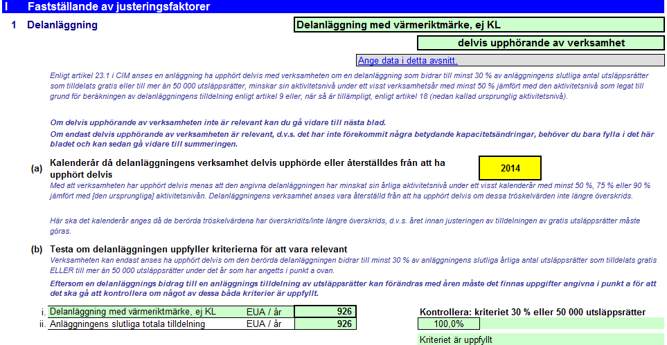 3. Avsnitt 3: Flik B_Partial Cessation (Delvis stängning) 2015-11-16 Under flik B beräknas preliminärt anläggningens nya tilldelning.