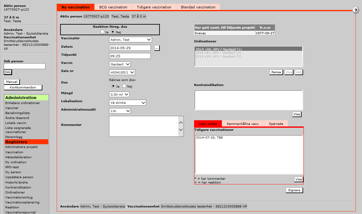 Registrering av vaccinationer Under Registrera i menyn till vänster väljer man Vaccination.