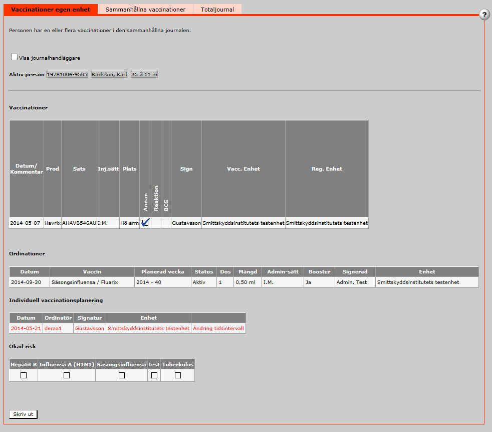 Vaccinationsjournal Det finns tre olika flikar under Vaccinationsjournal; Vaccinationer denna enhet innehåller vaccinationsuppgifter utförda eller registrerade på egna vaccinationsenheten.