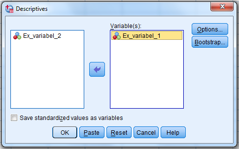 Bild 5 + 6 Markera Ex_variabel_1. Tryck på pilen mellan rutorna, då överförs variabeln till rutan med namnet Variables. Tryck sedan OK. Gör sedan detta med Ex_varaibel_2 för sig.