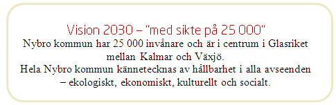 Kärnverksamhet All vård, skola och omsorg ska vara god och kvalitetssäkrad Demokrati Medborgarna ska uppleva att de har goda möjligheter att påverka kommunens utveckling Kommun att bo och leva i