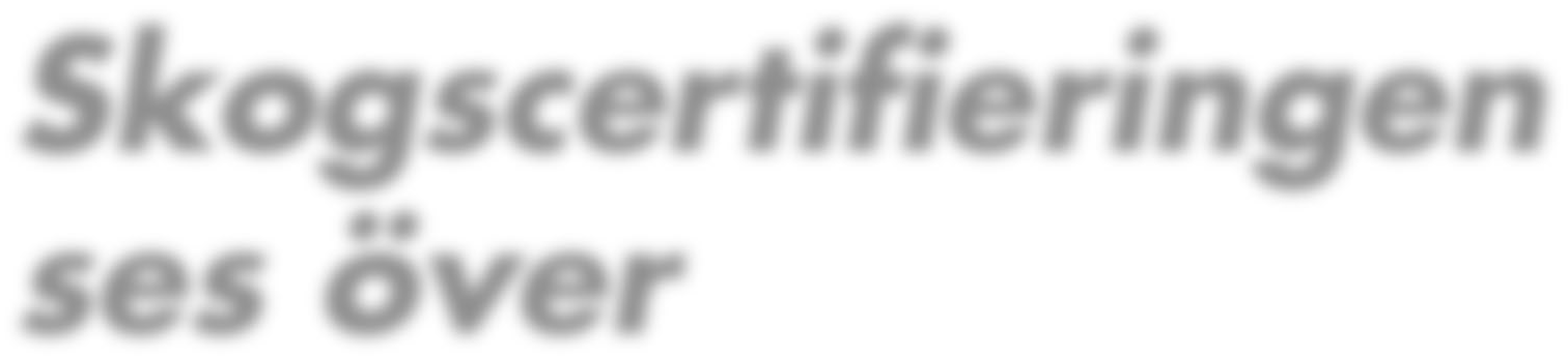 Skogscertifieringen ses över MINST TRETTIO PROCENT AV GROTEN OCH MINST 25 STUBBAR PER HEKTAR SKA BLI KVAR PÅ EN FÖRNYELSEYTA EFTER UTTAG AV SKOGSBRÄNSLE.