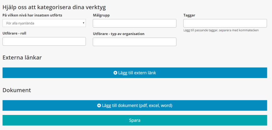 Praktiskt genomförande På webbplattformen finns ett inmatningsformulär som är öppet för alla olika typer av organisationer.