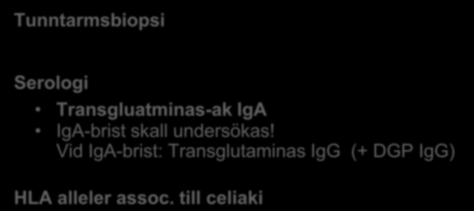 Laboratorie-diagnostik sammanfattning Tunntarmsbiopsi Serologi Transgluatminas-ak IgA IgA-brist