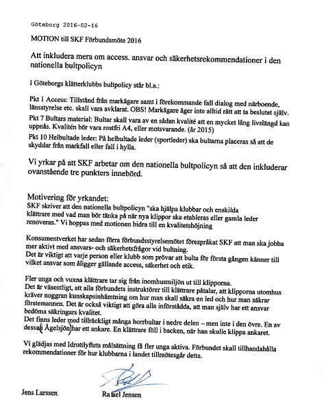 Motion i original Motion från röstberättigad föreningsmedlem insänds genom vederbörandes förening tillsammans med föreningens utlåtande över motionen.