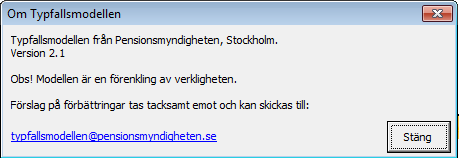 3 (10) Pensionsmyndighetens typfallsmodell för pensionsberäkningar Installation Typfallsmodellen kräver ingen installation av gängse typ.