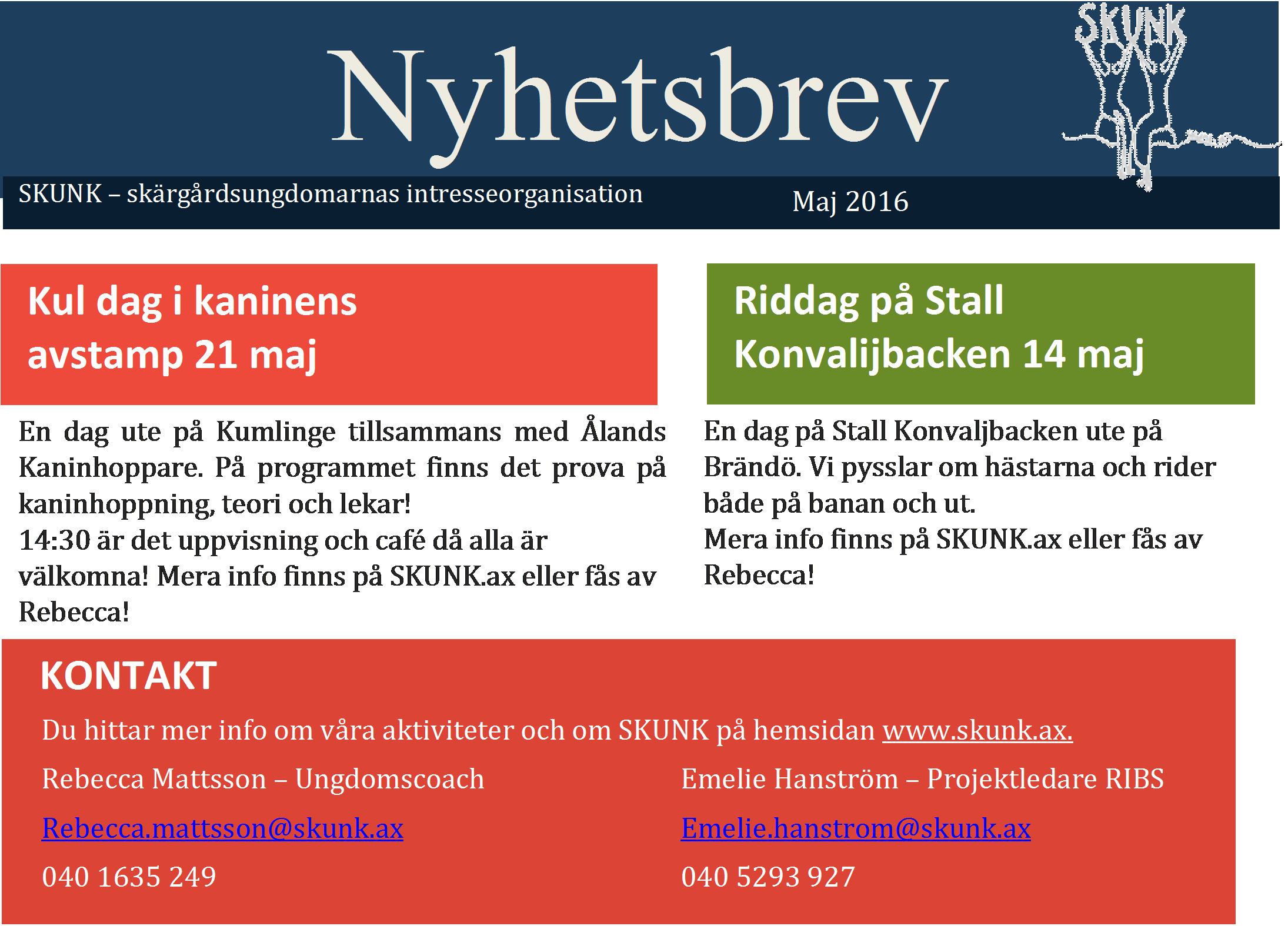 Hembygdsföreningen informerar Den 28 april hade Hembygdsföreningen sitt årsmöte. Genomgicks årsberättelse, bokslut och revisorsutlåtande för 2015 och styrelsen beviljades ansvarsfrihet.