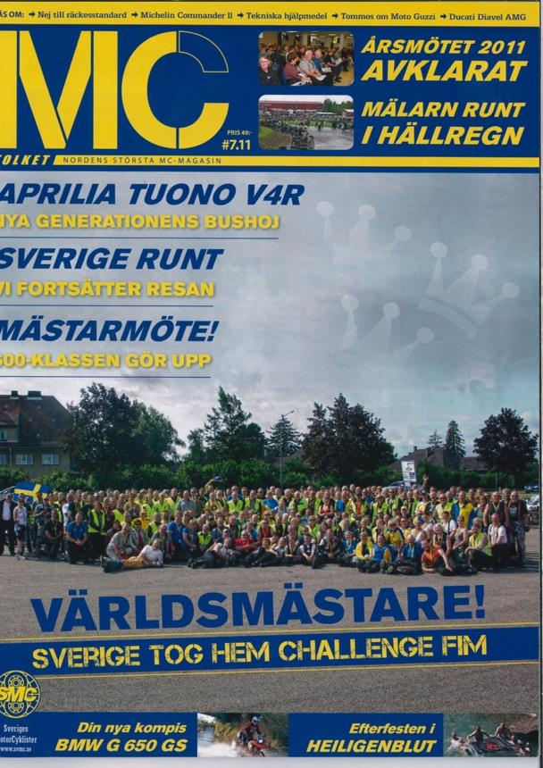MC-Folket, Nordens största MC-magasin! SMC:s medlemstidning Nordens största MC-tidning Större än kommersiella magasinen Annonser +2.000.000 kr Räckvid 200.
