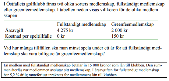 DEL C. Ingen miniräknare. Skriv dina fullständiga lösningar och svar på separat rutat papper. 10.