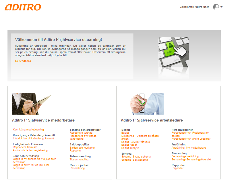 elearning P självservice» Finns för rollerna medarbetare och chef/chefsstöd» Leverans som en länk till hemsidan för elearning» Fritt för er att välja varifrån