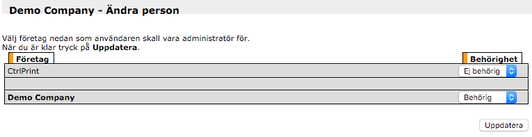 Ge administratörsbehörighet Om du själv är administratör för ett företag har du även möjlighet att göra en kollega till administratör. 1. Börja med att gå till Visa/ändra användare.