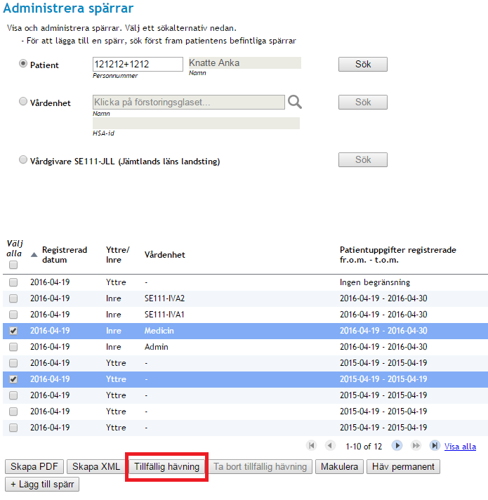 Registrera tillfällig hävning En tillfällig hävning kan registreras för att tillfälligt häva en befintlig spärr och få åtkomst till den spärrade informationen.