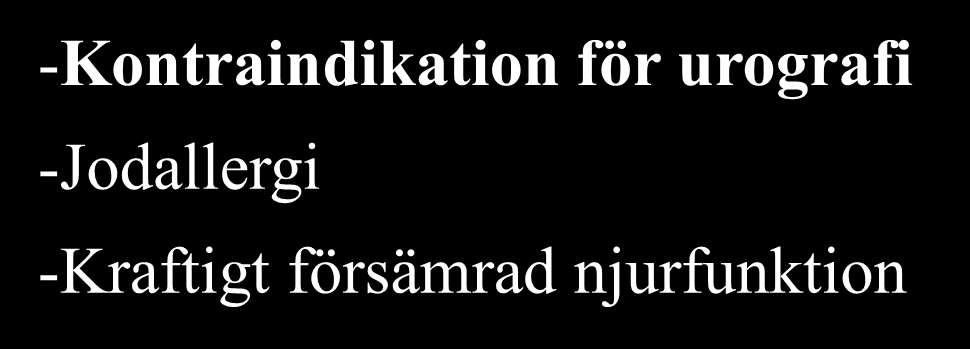 När utförs en urografiundersökning Sjukdomar i urinvägarna -Används ofta vid återkommande njur- eller Uvi -Vid blod i urinen- hematuri- utan känd