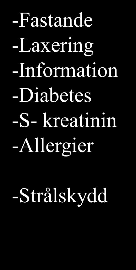 Förberedelser inför undersökningen -Fastande -Laxering