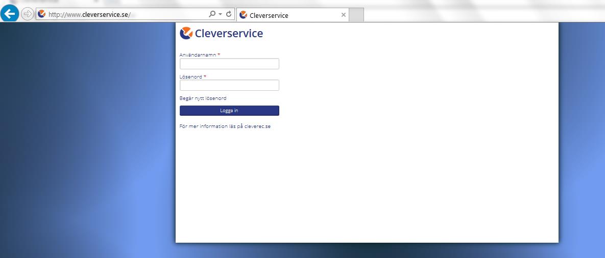 1. LOGGA IN Öppna en webbläsare och gå till www.cleverservice.se. Här hittar du inloggningssidan. Ange dina inloggningsuppgifter och välj att logga in.