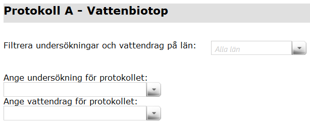 5.2.5 SKAPA OCH MATA IN PROTOKOLL A-C EXEMPEL PROTOKOLL A När du kopplat vattendrag till din undersökning och sparat kan du klicka på den gula symbolen bredvid vattendraget som du vill mata in