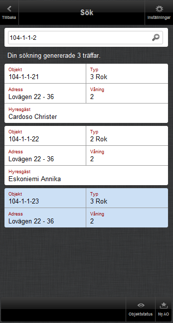 SÖK Sök objekt där antingen objektnumret, adress eller namn på hyresgäst matchar den söksträng som skrivits in. Max 50 stycken sökträffar presenteras i vyn.