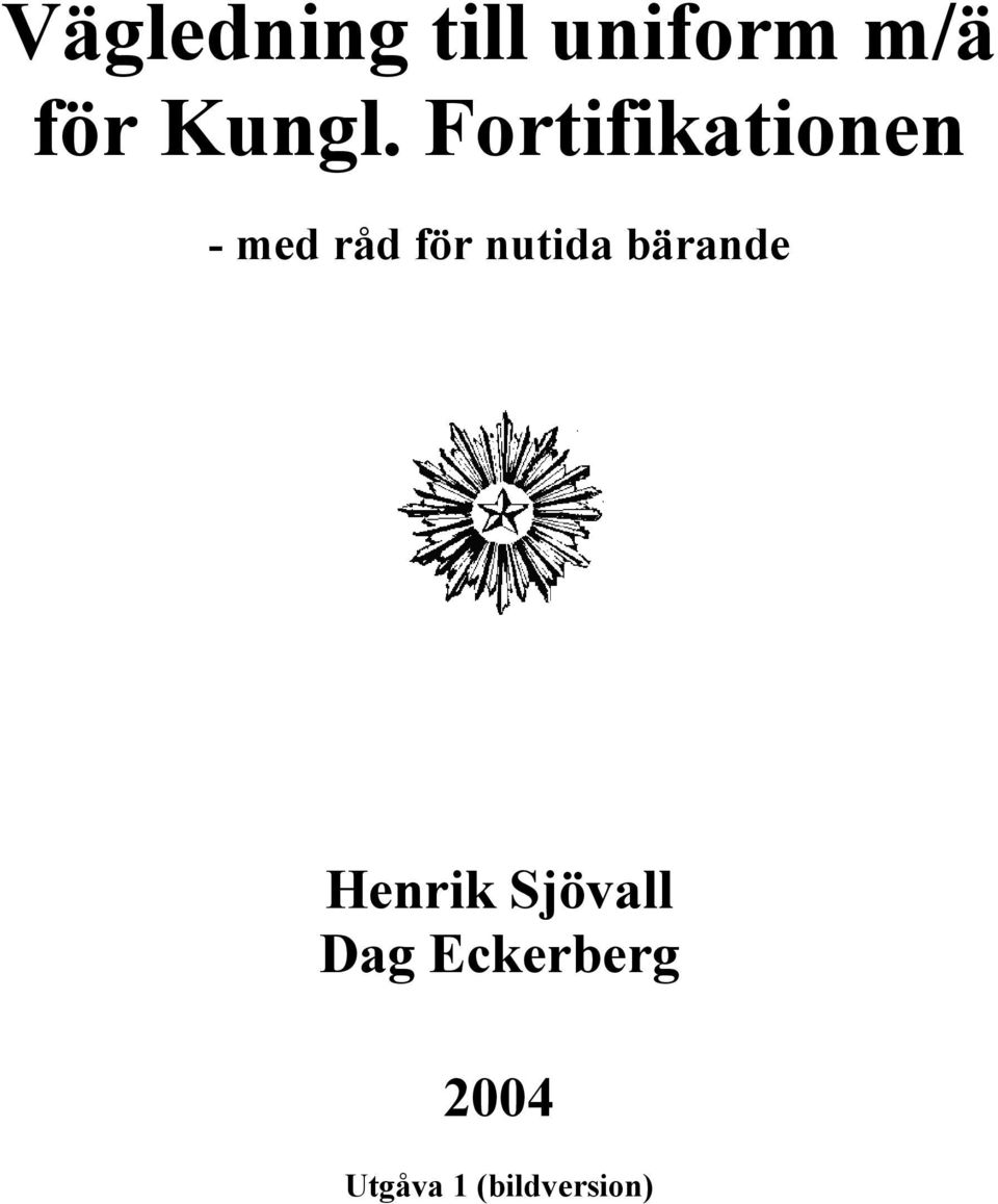 Fortifikationen - med råd för