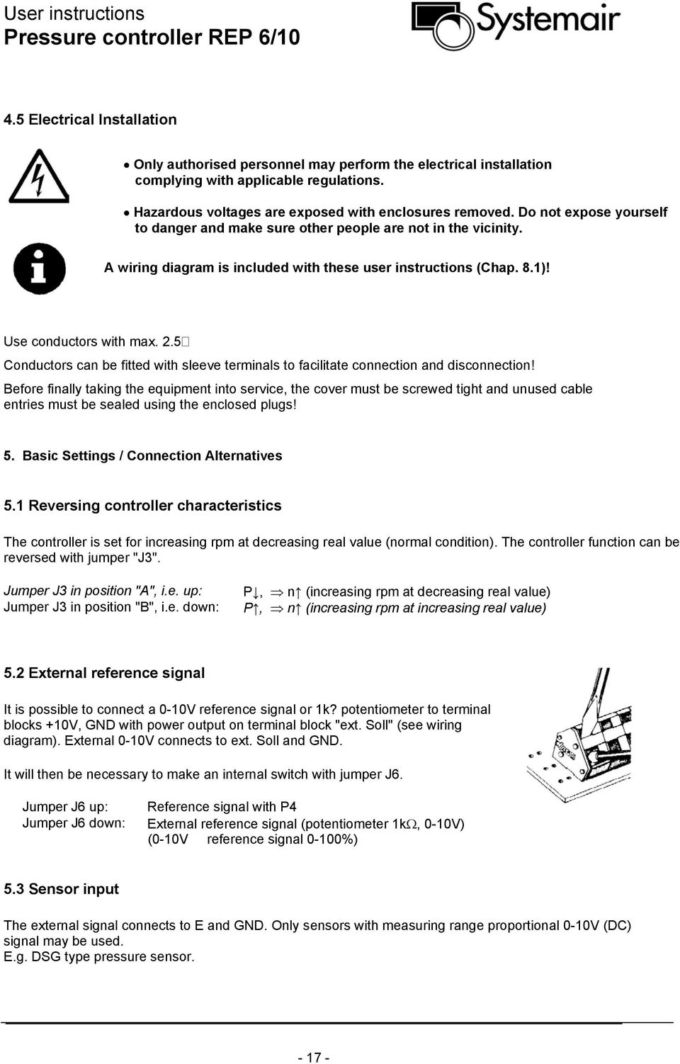 A wiring diagram is included with these user instructions (Chap. 8.1)! Use conductors with max. 2.5 Conductors can be fitted with sleeve terminals to facilitate connection and disconnection!