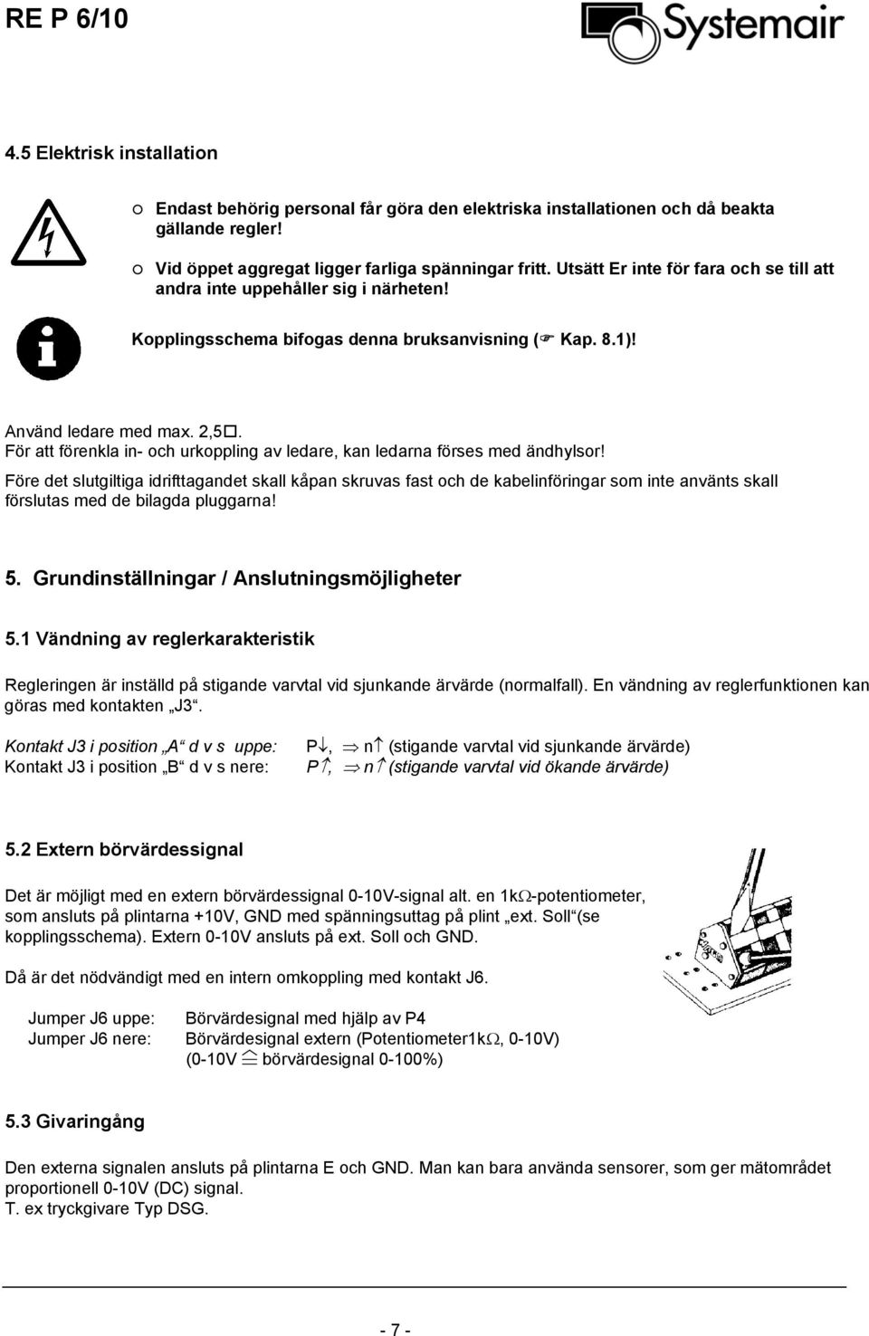 För att förenkla in- och urkoppling av ledare, kan ledarna förses med ändhylsor!