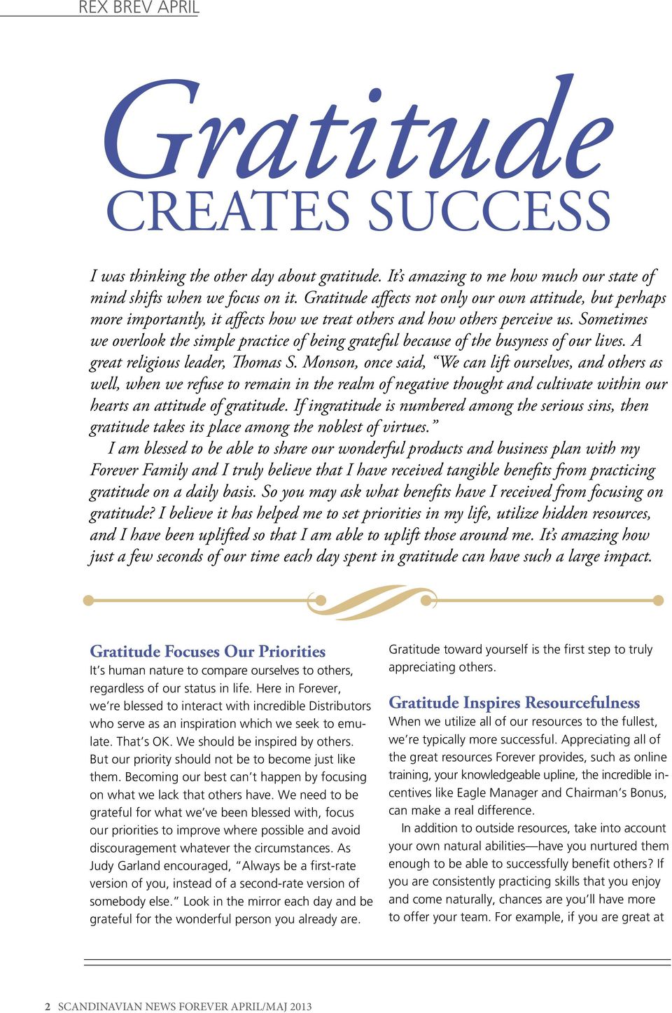 Sometimes we overlook the simple practice of being grateful because of the busyness of our lives. A great religious leader, Thomas S.